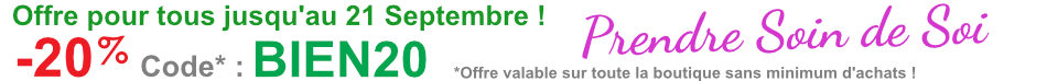 Prendre Soin de Soi et -20% de remise pour tous sur tout le magasin !